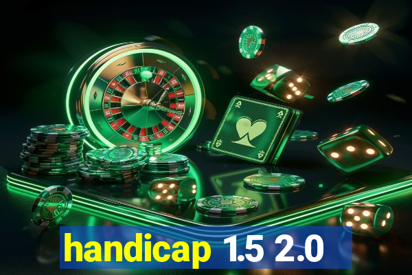 handicap 1.5 2.0